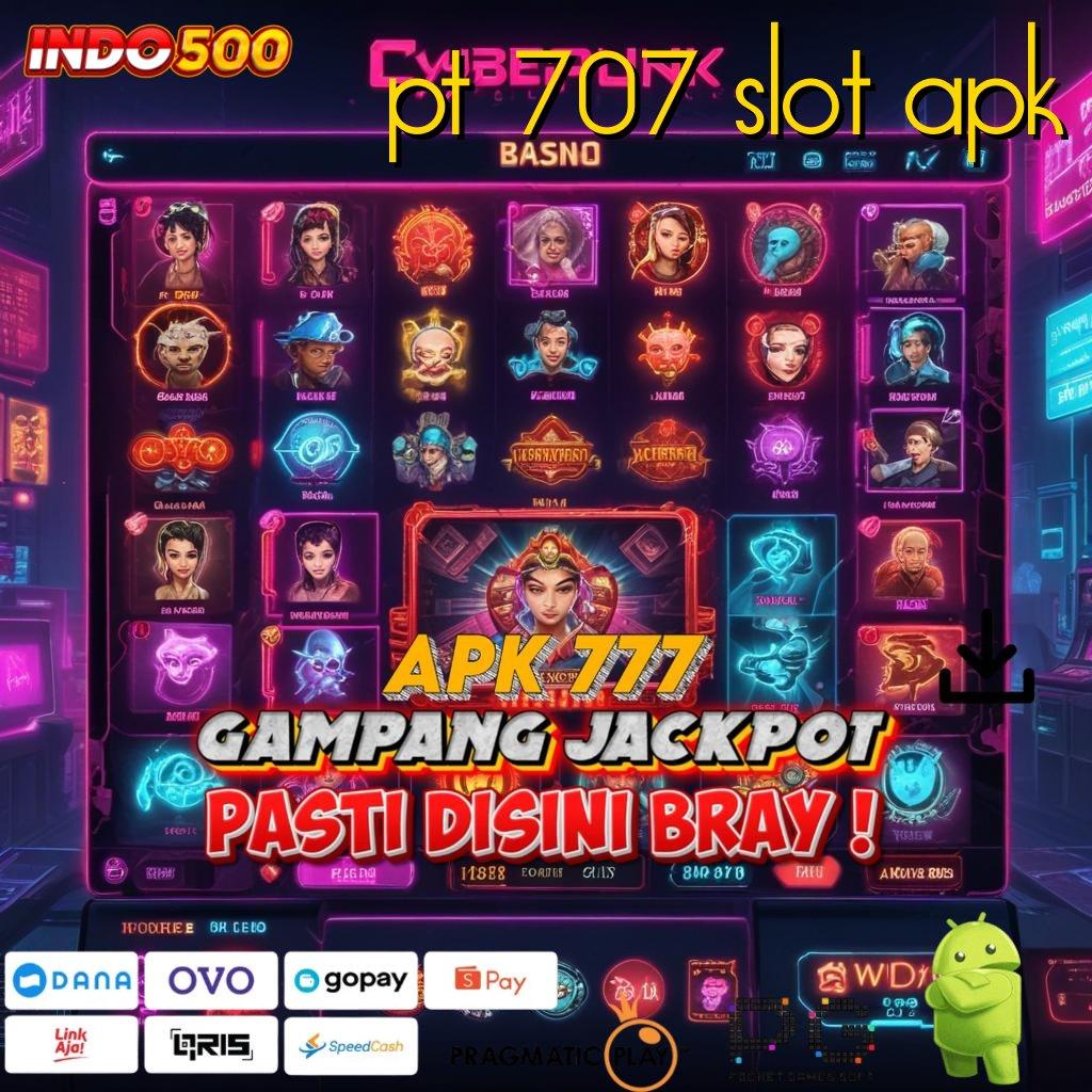 PT 707 SLOT APK update fresh duit mengalir! dengan deposit langsung wd