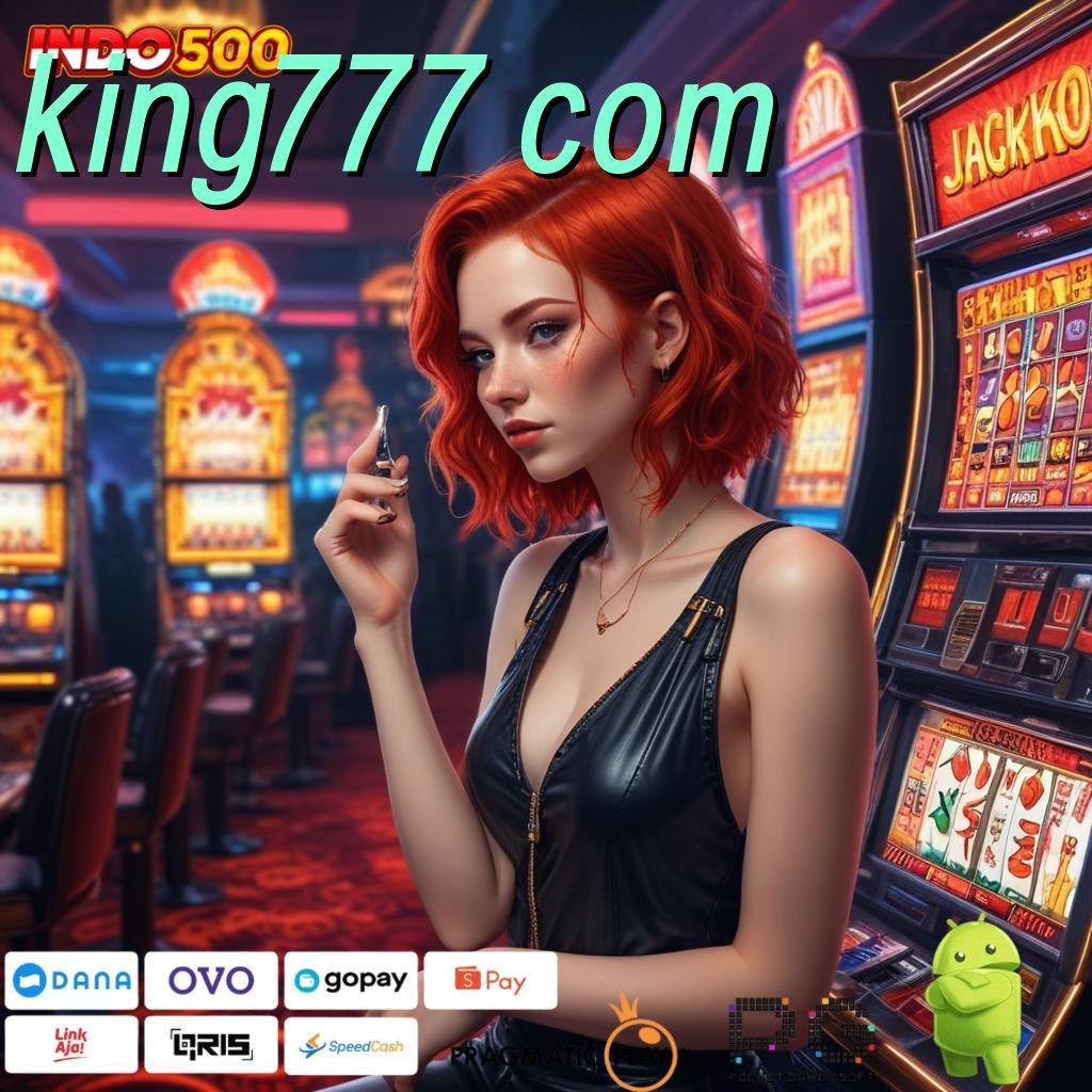 KING777 COM Dp 25 Ribu Aplikasi Curang Slot Apk