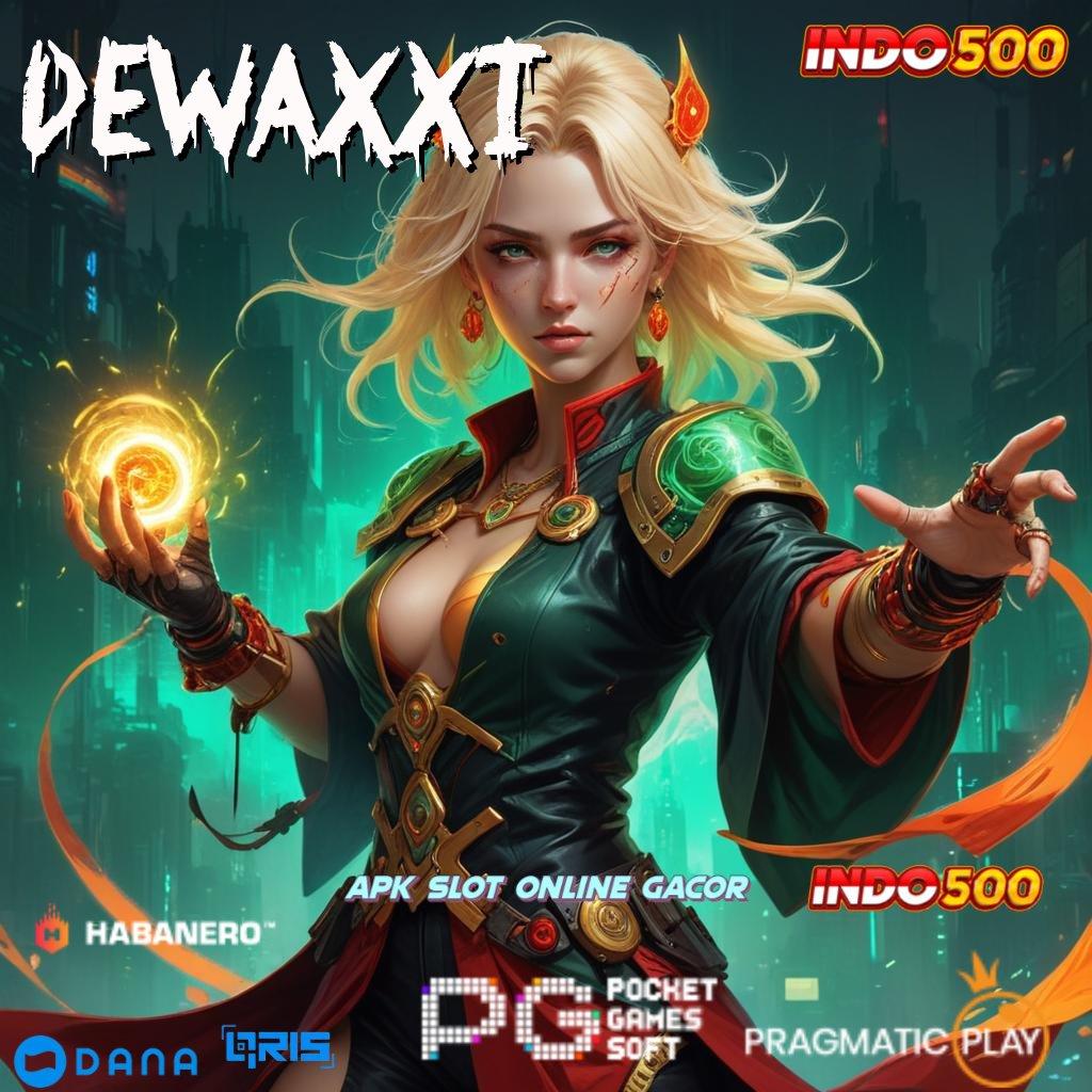 DEWAXXI ↪ cuan mudah jackpot gampang langsung menang