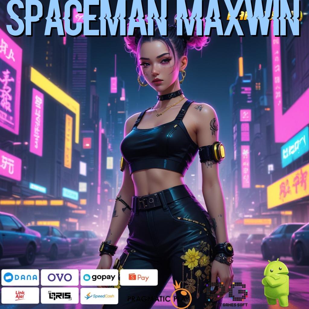 SPACEMAN MAXWIN > Langsung Gacor (Versi New) Baru Penuh Semangat