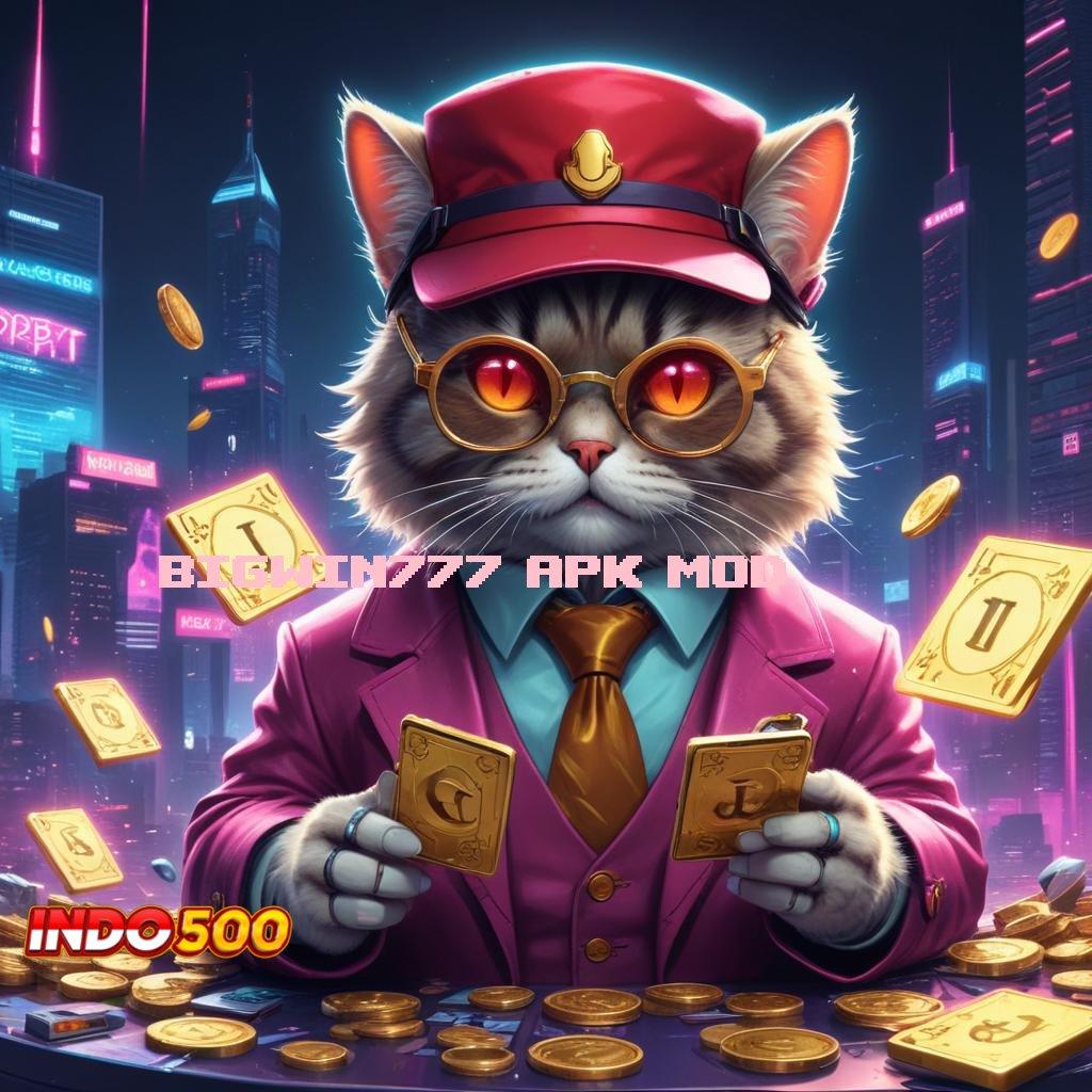 BIGWIN777 APK MOD , Scatter Pragmatic dengan Basis Digital Aman