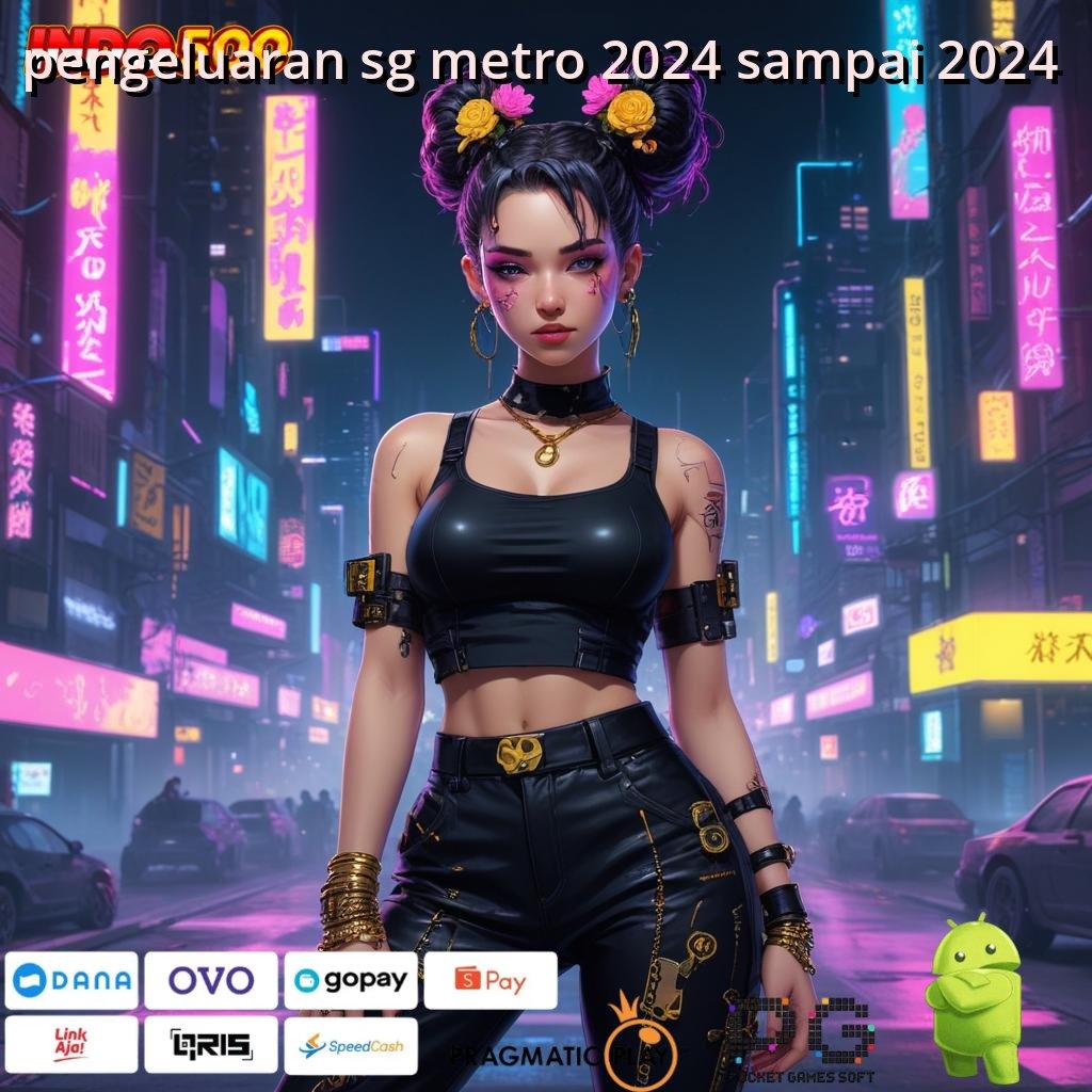 PENGELUARAN SG METRO 2024 SAMPAI 2024 Versi Terbaru Aplikasi Gacor