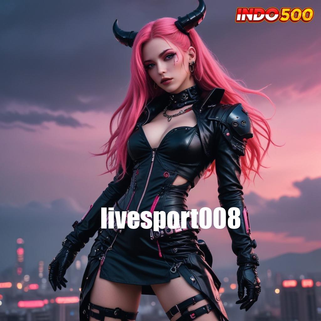 LIVESPORT008 🎮 Pembaruan APK Bonus Harian Fasilitas