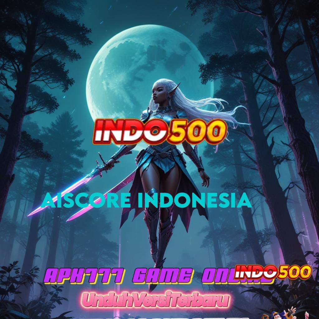 AISCORE INDONESIA ✨ Langsung Terima Bonus Apk Cheat Slot Gratis Terbaru