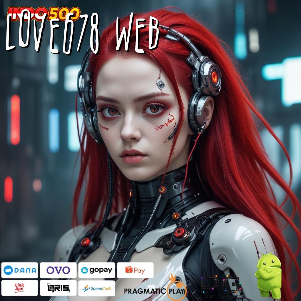 LOVE678 WEB Download APK Slot Advance Paling Cepat WD