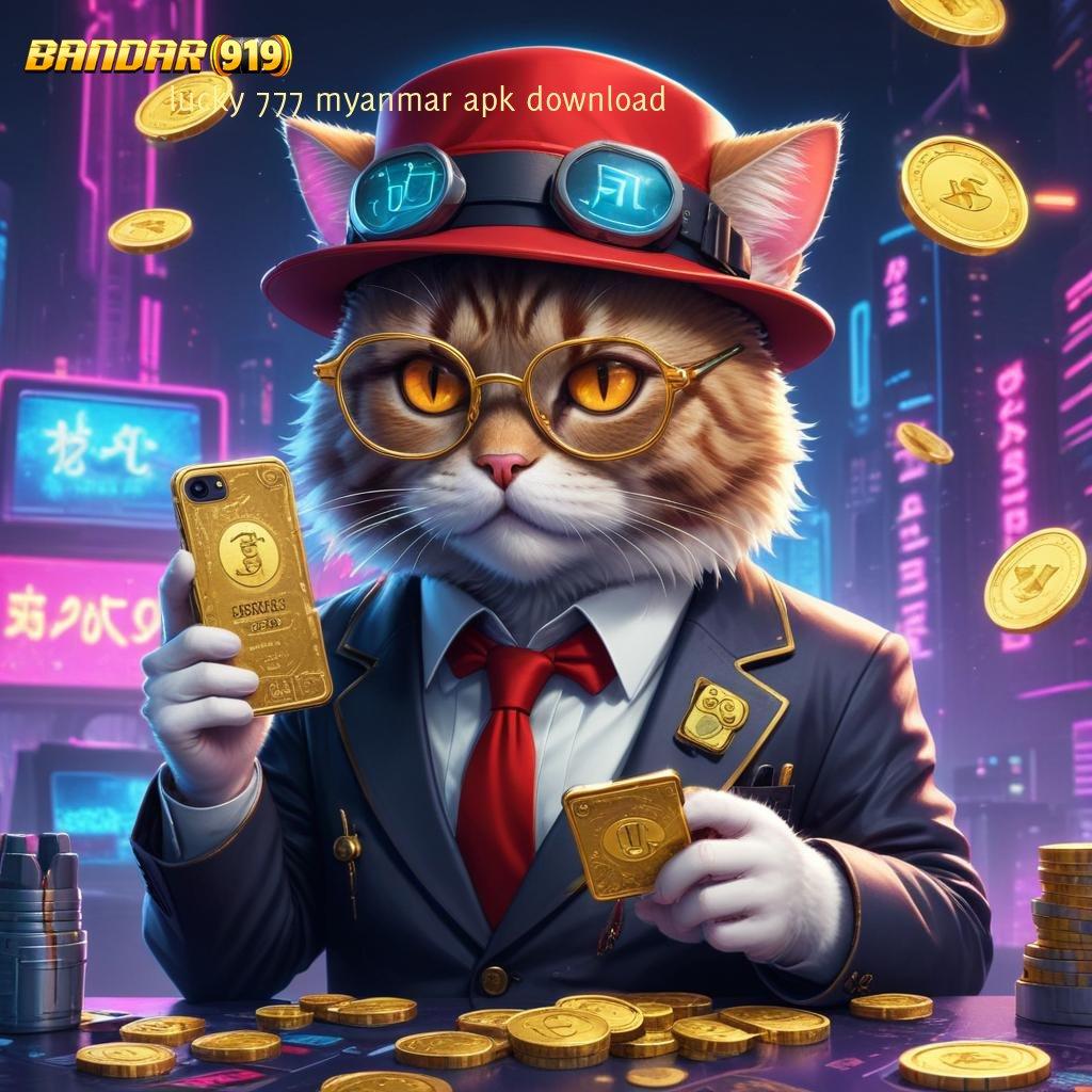 LUCKY 777 MYANMAR APK DOWNLOAD ♒ Auto Gacor Slot Online Uang Nyata Melalui Aplikasi Modern