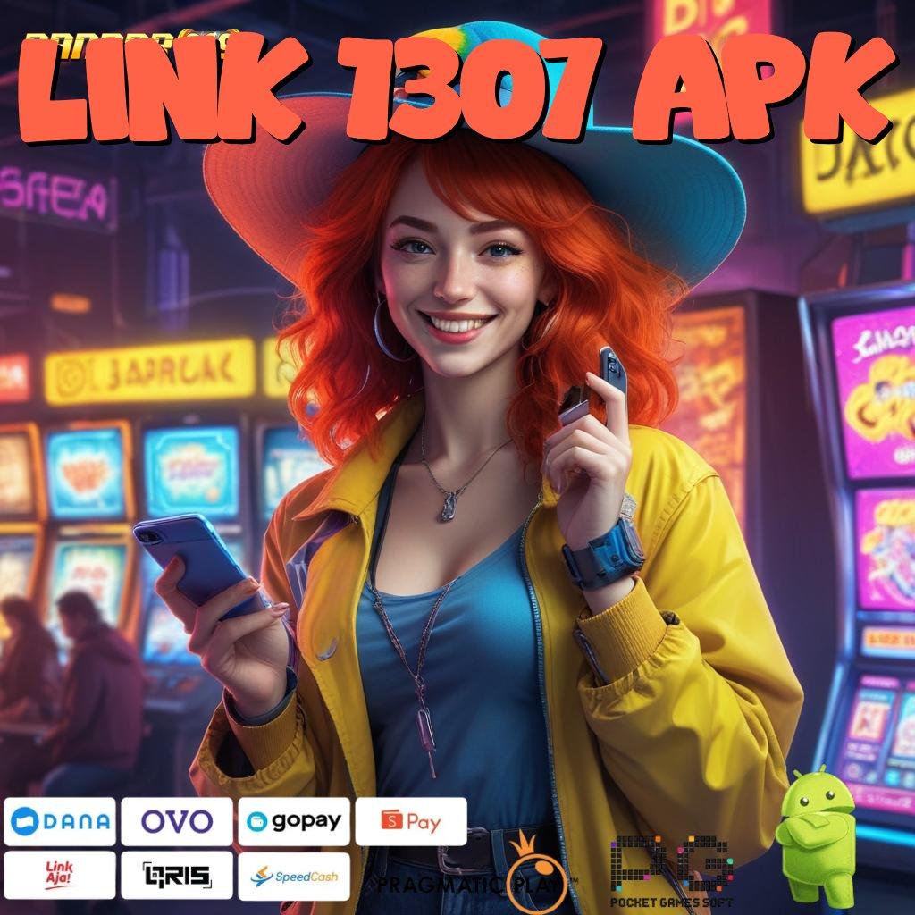 LINK 1307 APK | Rebut Bonus Dengan APK (Versi New) (Update) 5.0.1 Baru