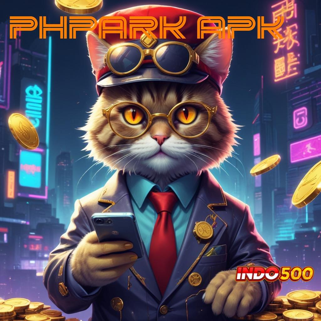 PHPARK APK ⇏ mempertahankan kemenangan pasti mencapai hasil terbaik