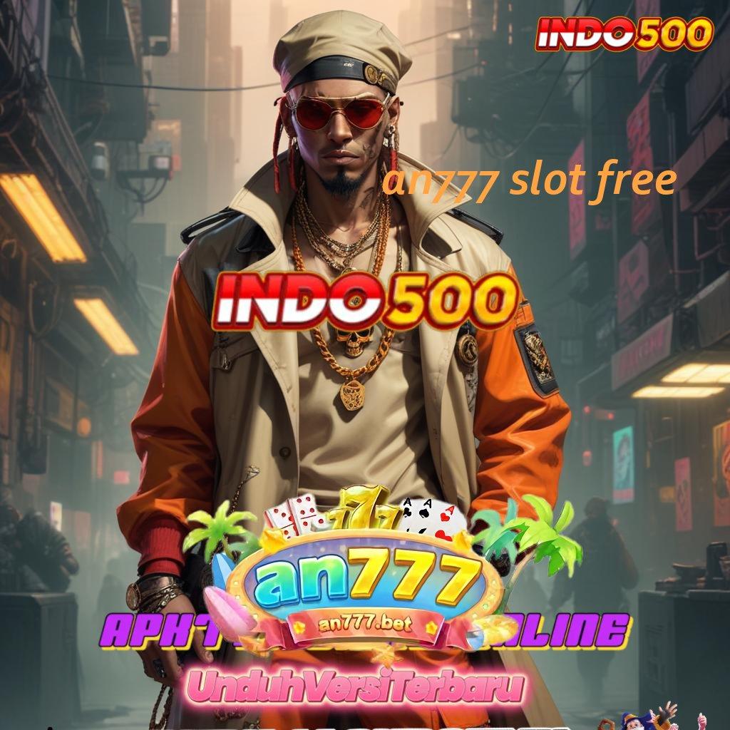 AN777 SLOT FREE 🥇 Sorotan Baru untuk Keuntungan RTP Tertinggi