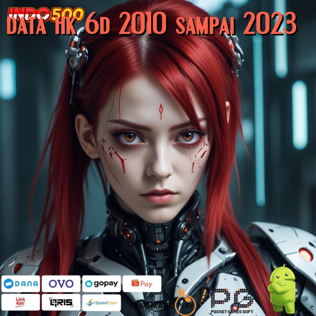 DATA HK 6D 2010 SAMPAI 2023 link alternatif resmi slot gacor 777, login game online praktis