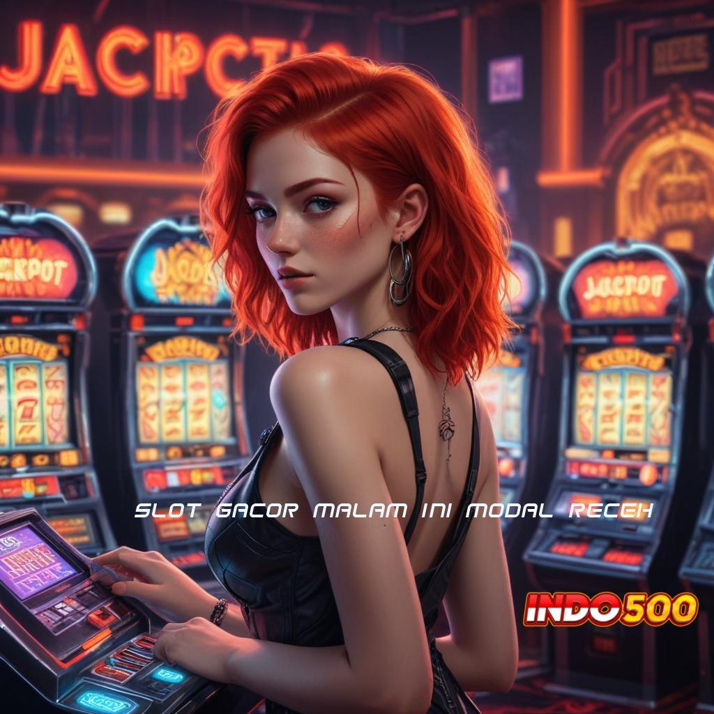 SLOT GACOR MALAM INI MODAL RECEH ⇉ Instan Kaya Spin Tiap Hari Tanpa Drama