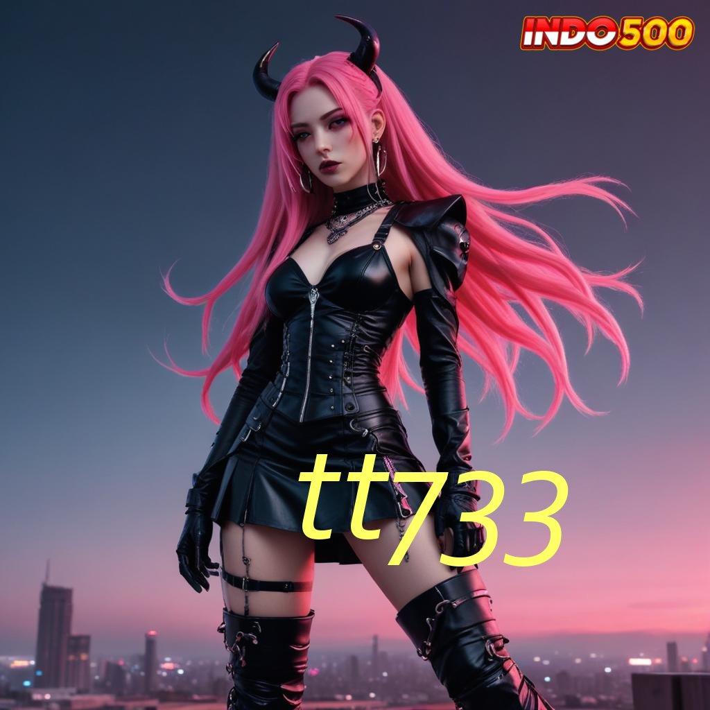 TT733 ✷ mudah maxwin promo code dana ramah