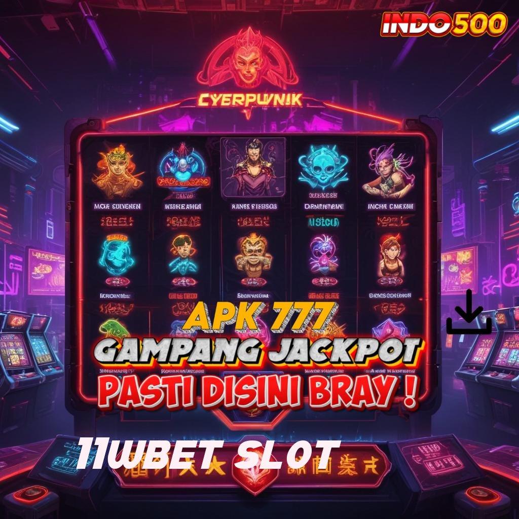 11WBET SLOT 💥 selalu baru utama