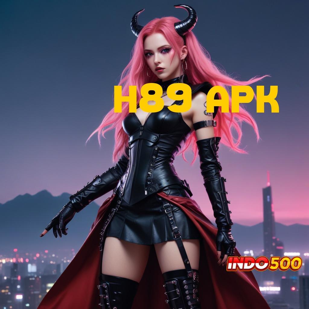 H89 APK ➽ baru join langsung kaya