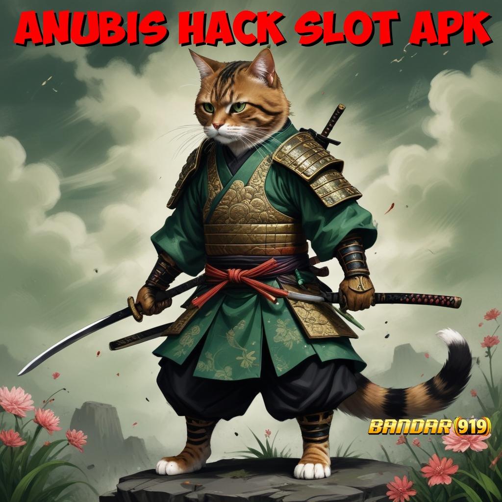 ANUBIS HACK SLOT APK , akun terdepan prioritas