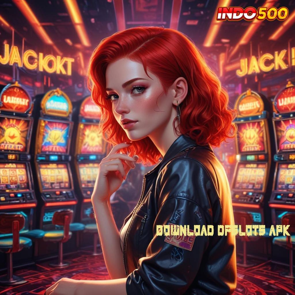 DOWNLOAD DFSLOTS APK ➿ sistem operasional rangka digital dasar jalur pusat