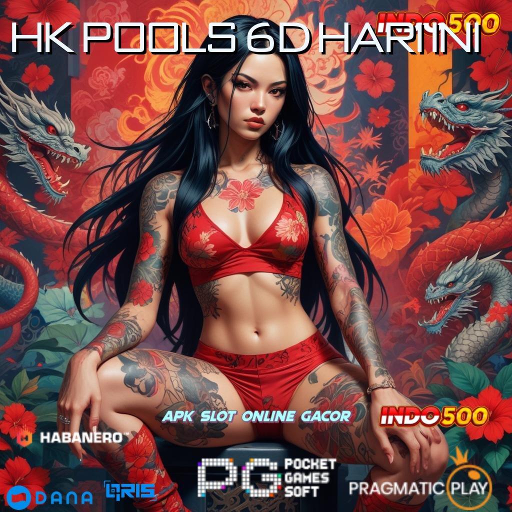 HK POOLS 6D HARI INI | stop unlock bri bonus taktik auto