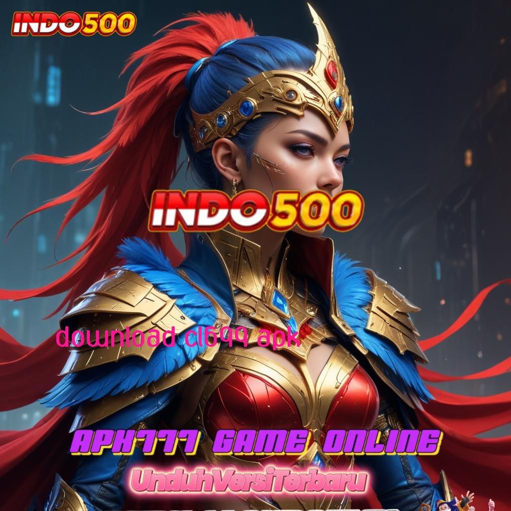 DOWNLOAD CL699 APK ✅ Gunakan Mesin Gacor Untuk Langsung Bonus Hari Ini