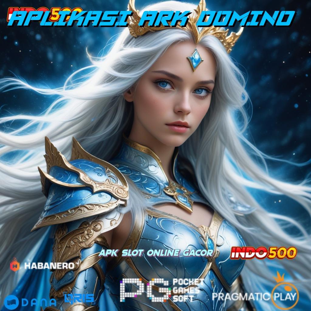 APLIKASI ARK DOMINO ⚌ tinggi layanan populer server transaksi