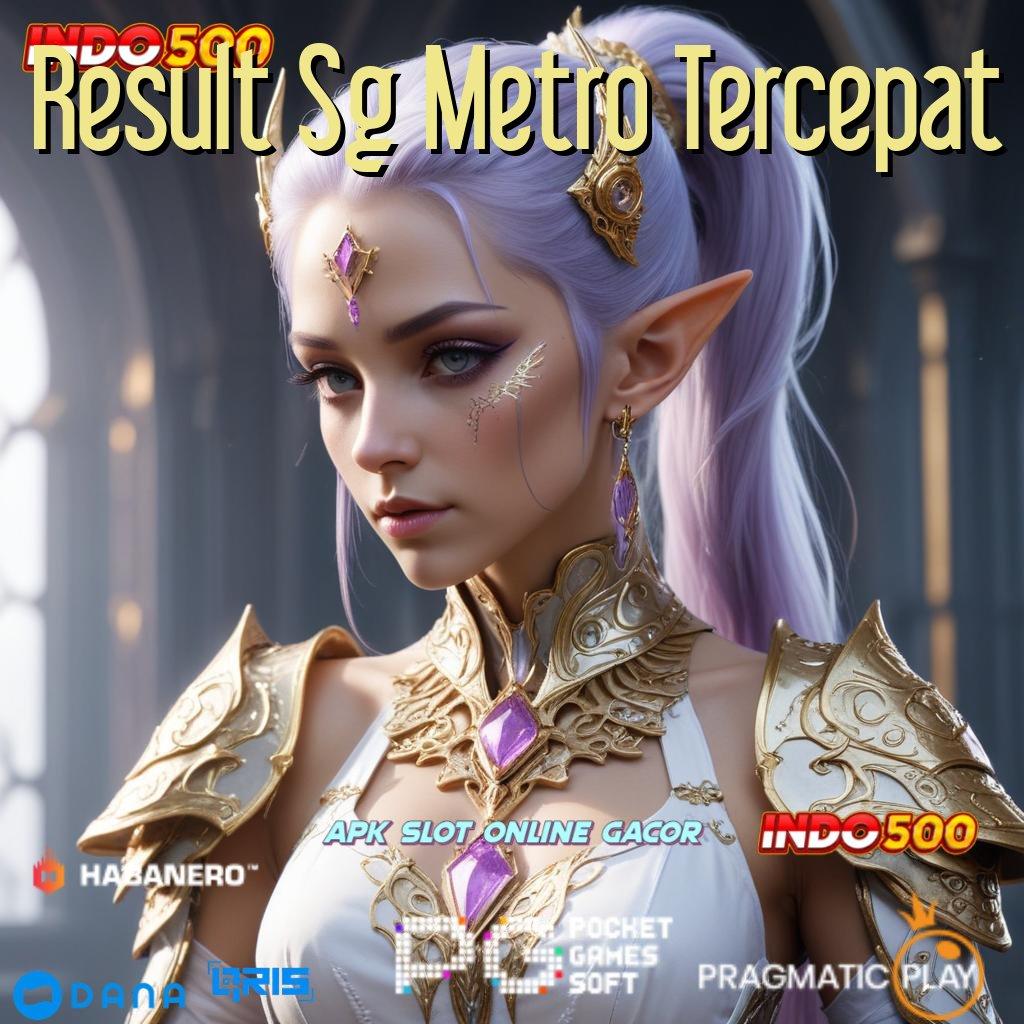 Result Sg Metro Tercepat