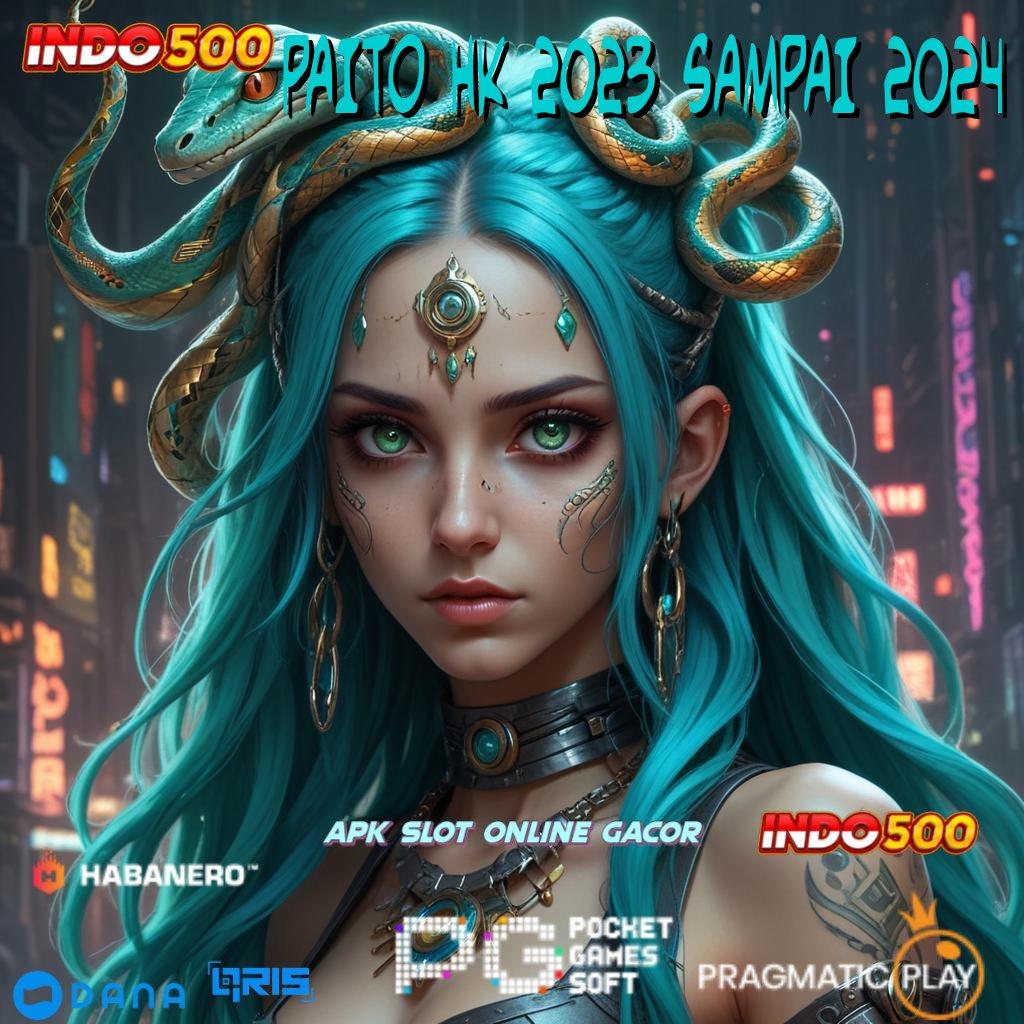 PAITO HK 2023 SAMPAI 2024 > Rasio Sukses Tinggi APK Slot Gacor, 2025, Bukan Cuma Janji!