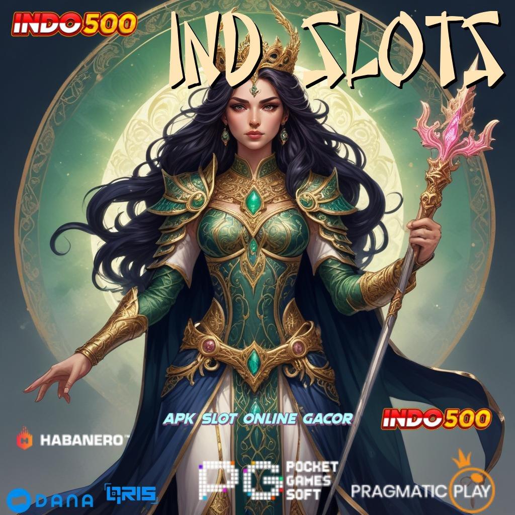 IND SLOTS 🔥 Pembaruan APK Event Bonus Gratis Platform Teknologi