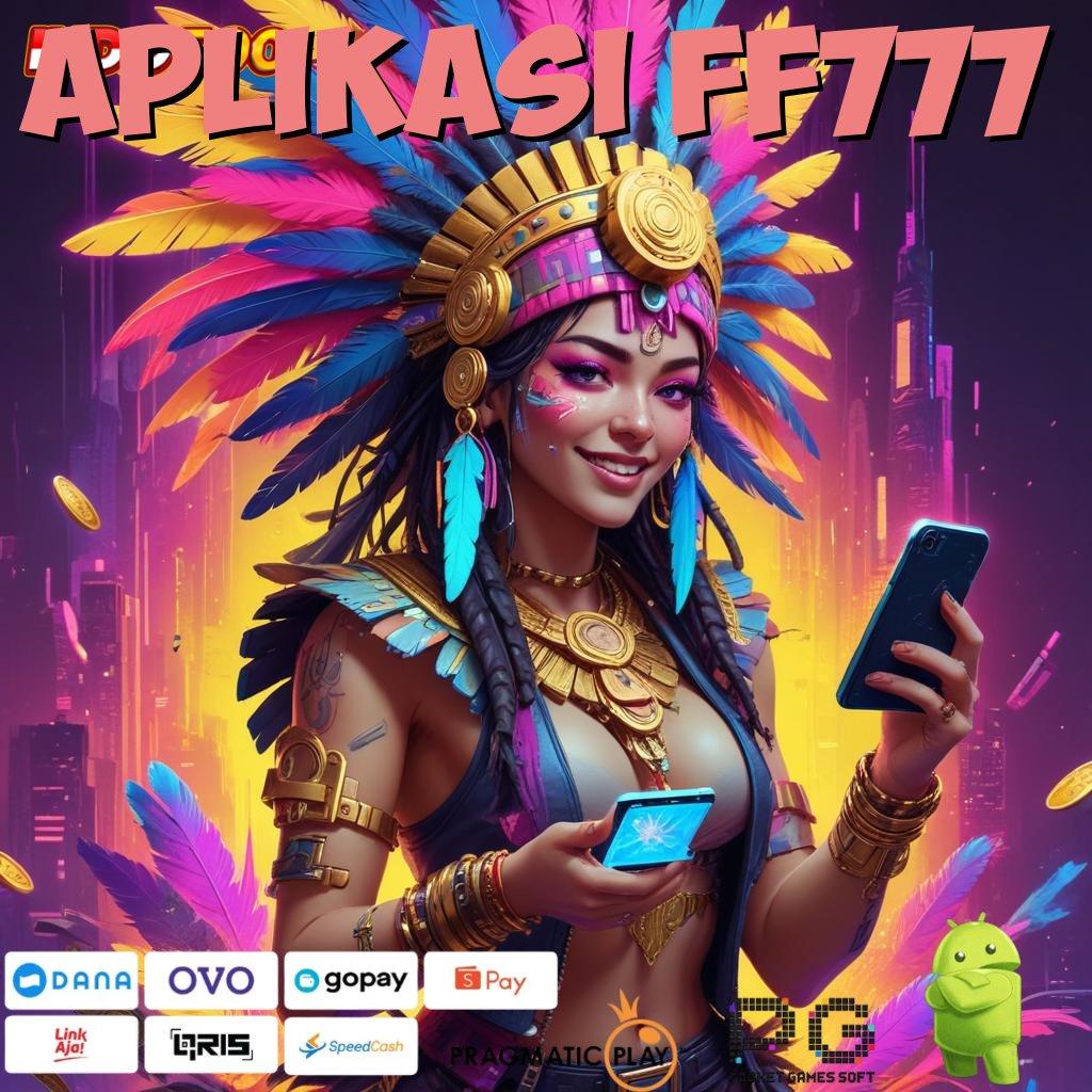 APLIKASI FF777 RTP Tertinggi Android dan iOS Landasan