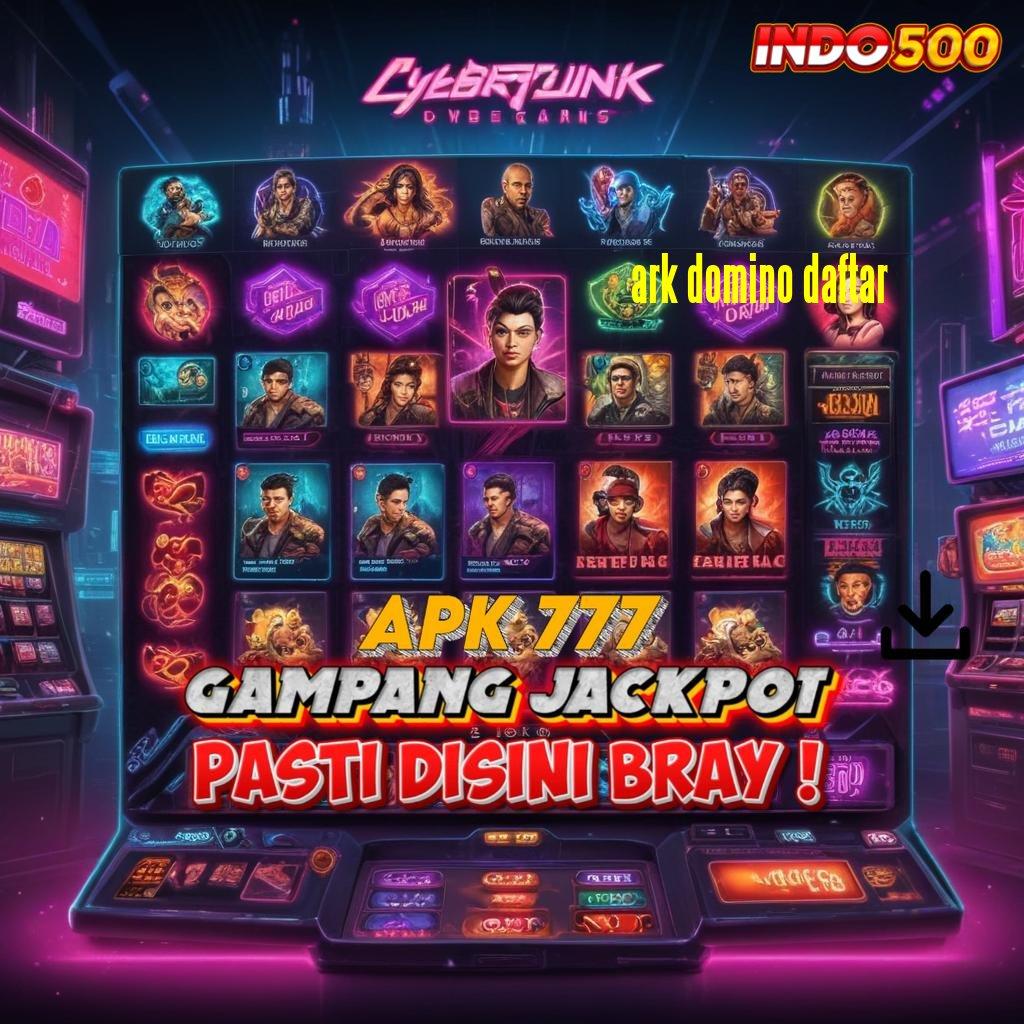 ARK DOMINO DAFTAR 🥇 surga permainan lengkap berlimpah hoki dengan fleksibilitas