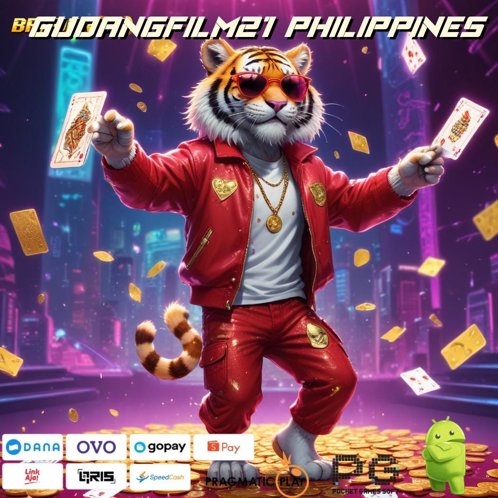 GUDANGFILM21 PHILIPPINES # game slot fleksibel untung hanya skill