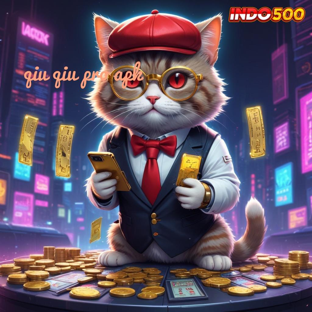 QIU QIU PRO APK Spin Lancar Dengan Jaminan Keamanan Terpercaya