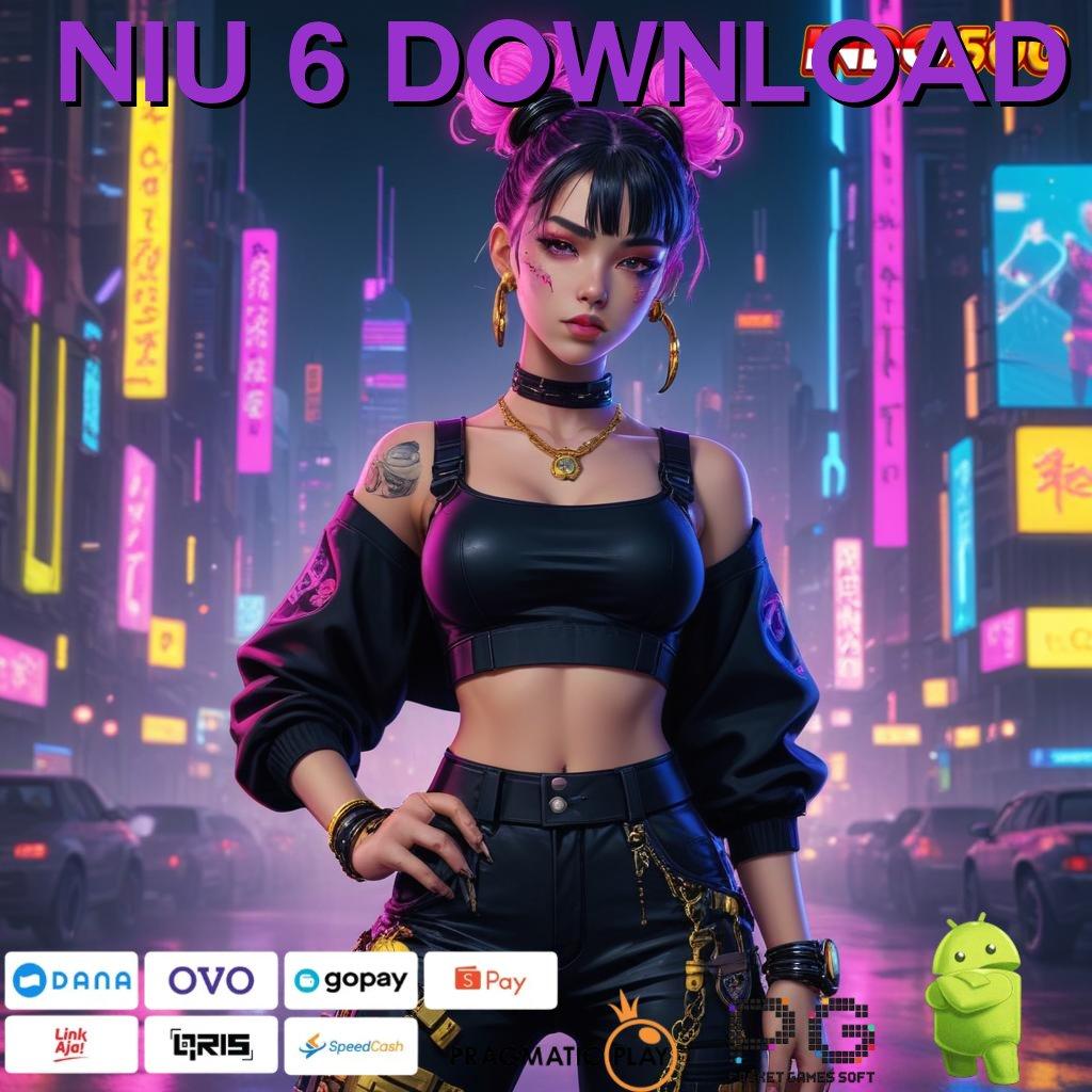 NIU 6 DOWNLOAD Aplikasi Dinamis Untuk Nasib Hoki