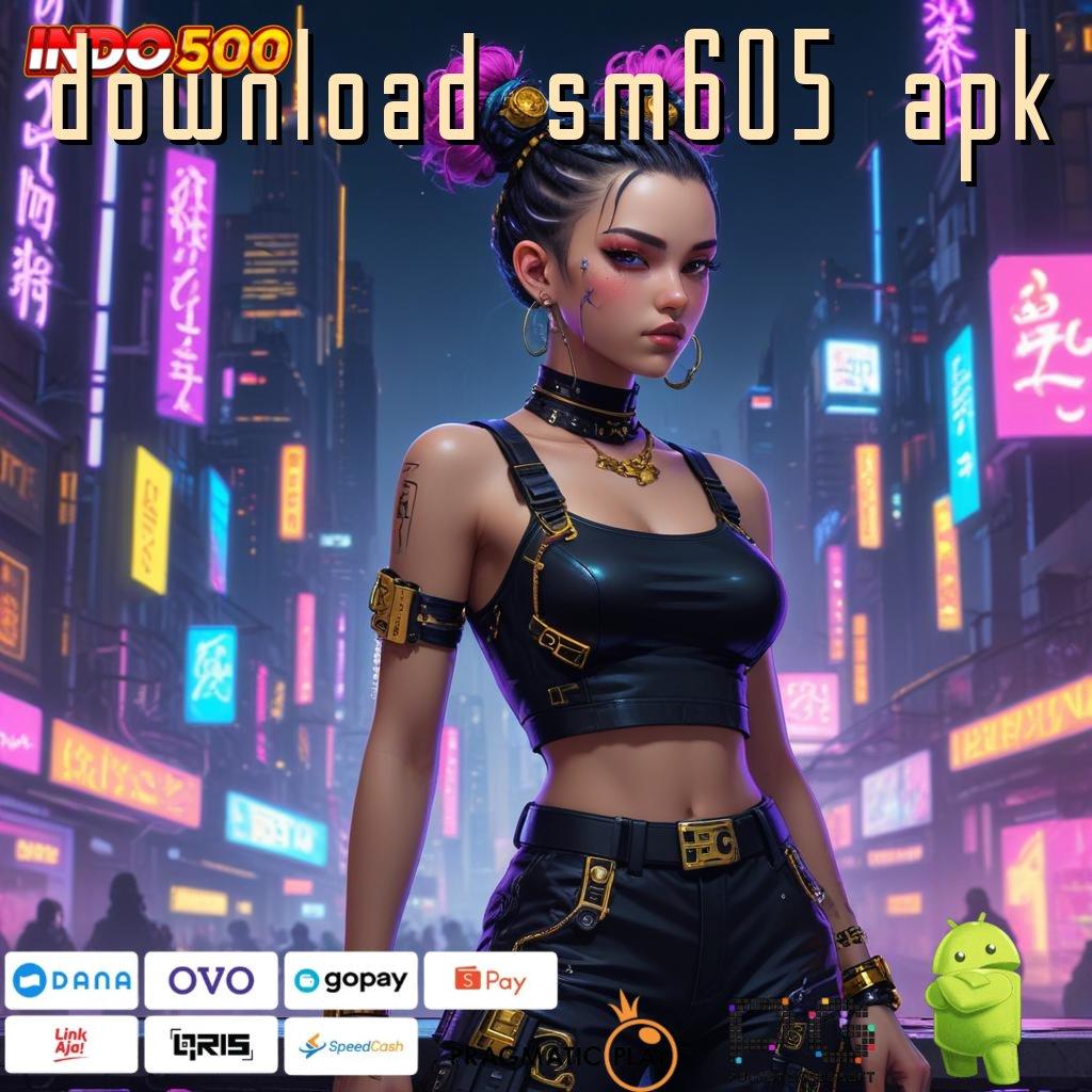 DOWNLOAD SM605 APK Pusat Inovasi Digital Dengan Privasi Tingkat Tinggi