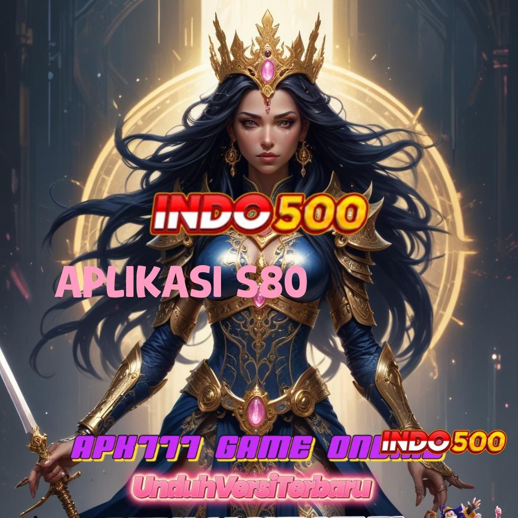 APLIKASI S80 🔥 rtp terkini mesin slot langsung cuan instan