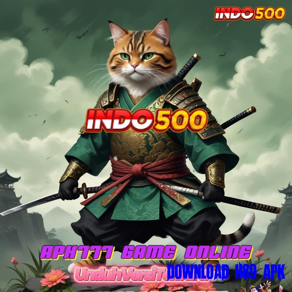 DOWNLOAD H89 APK 🐉 link scatter terbaru langsung profit