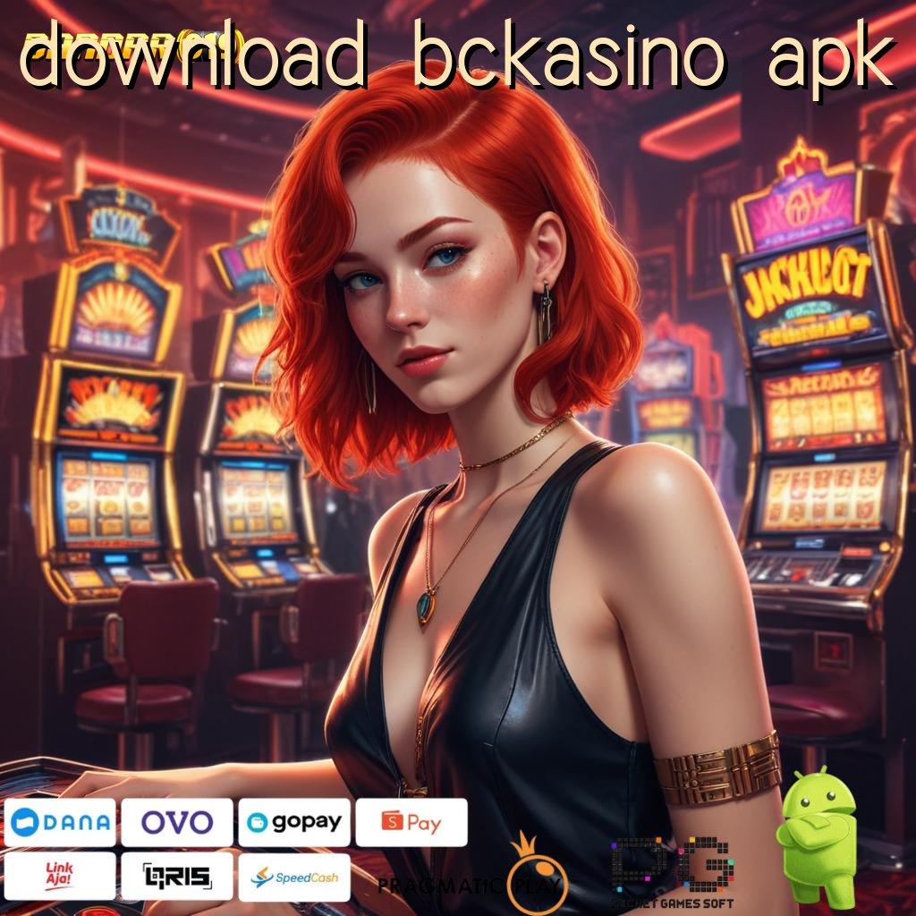 DOWNLOAD BCKASINO APK @ Unduh Mesin Digital Dengan Rasio Optimal