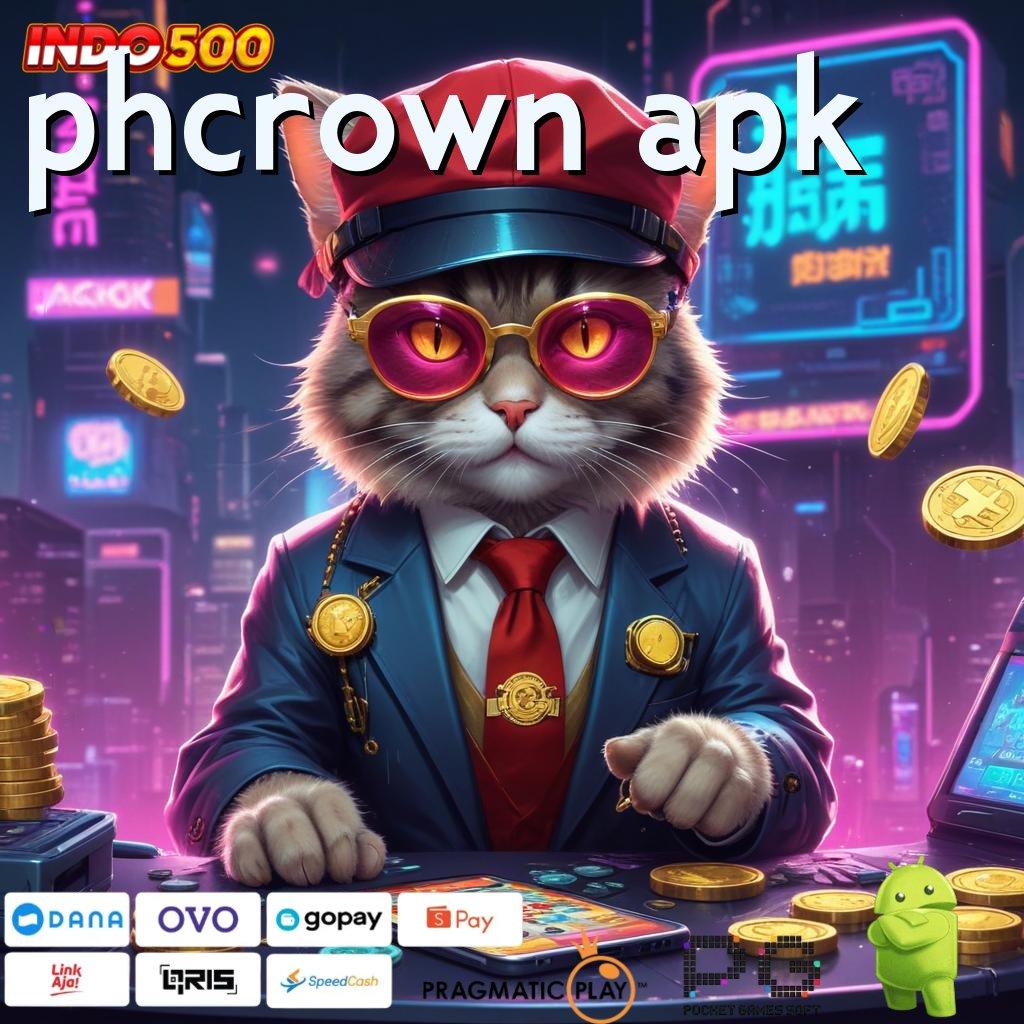 PHCROWN APK tempat berkegiatan sumber keberuntungan utama