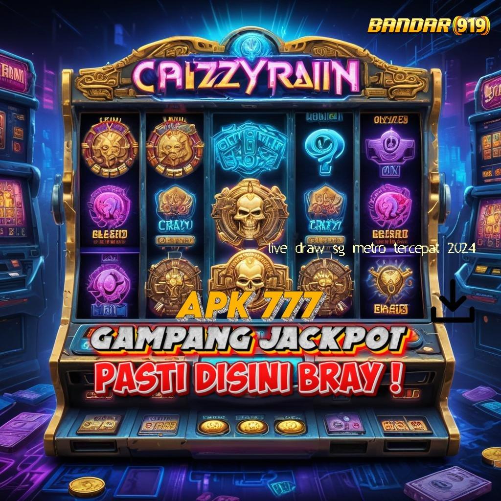 LIVE DRAW SG METRO TERCEPAT 2024 ✧ Trigger Maxwin Slot Gratis Tanpa Pengisian Awal Apk