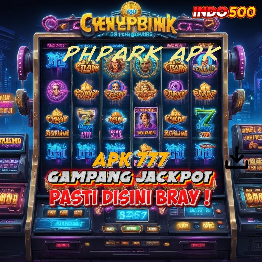 PHPARK APK 💫 Kode Rahasia Spin Scatter Auto Maxwin Viral