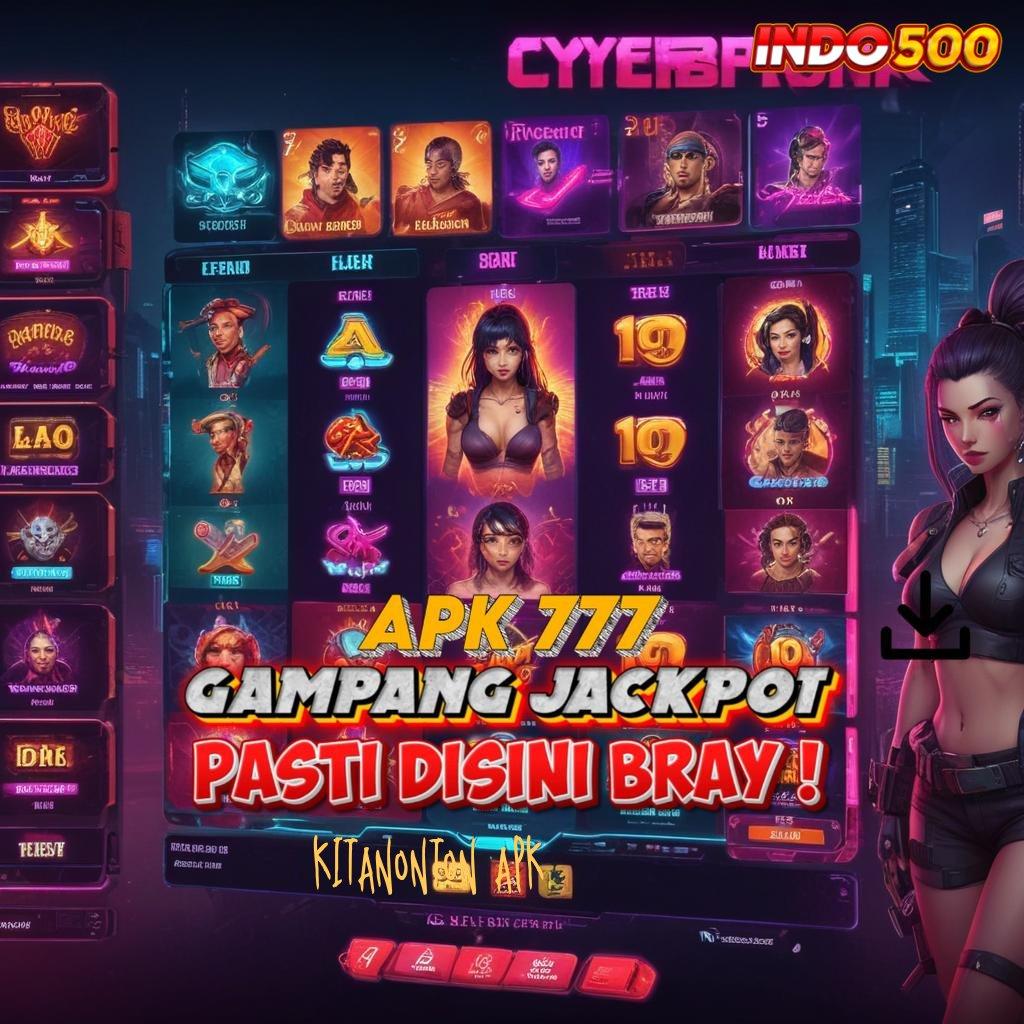 KITANONTON APK ↪ arena kompetisi slot dengan banyak hadiah