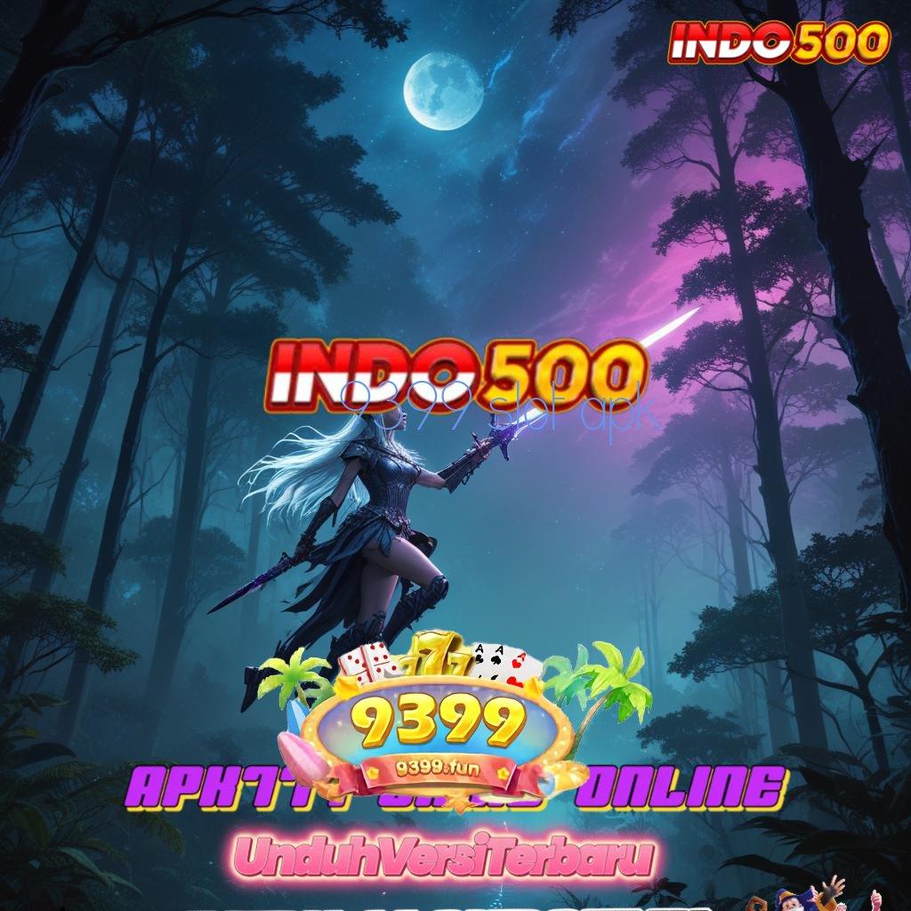 9399 SLOT APK ↦ Event Hebat Winrate Tertinggi Menantimu Hari Ini