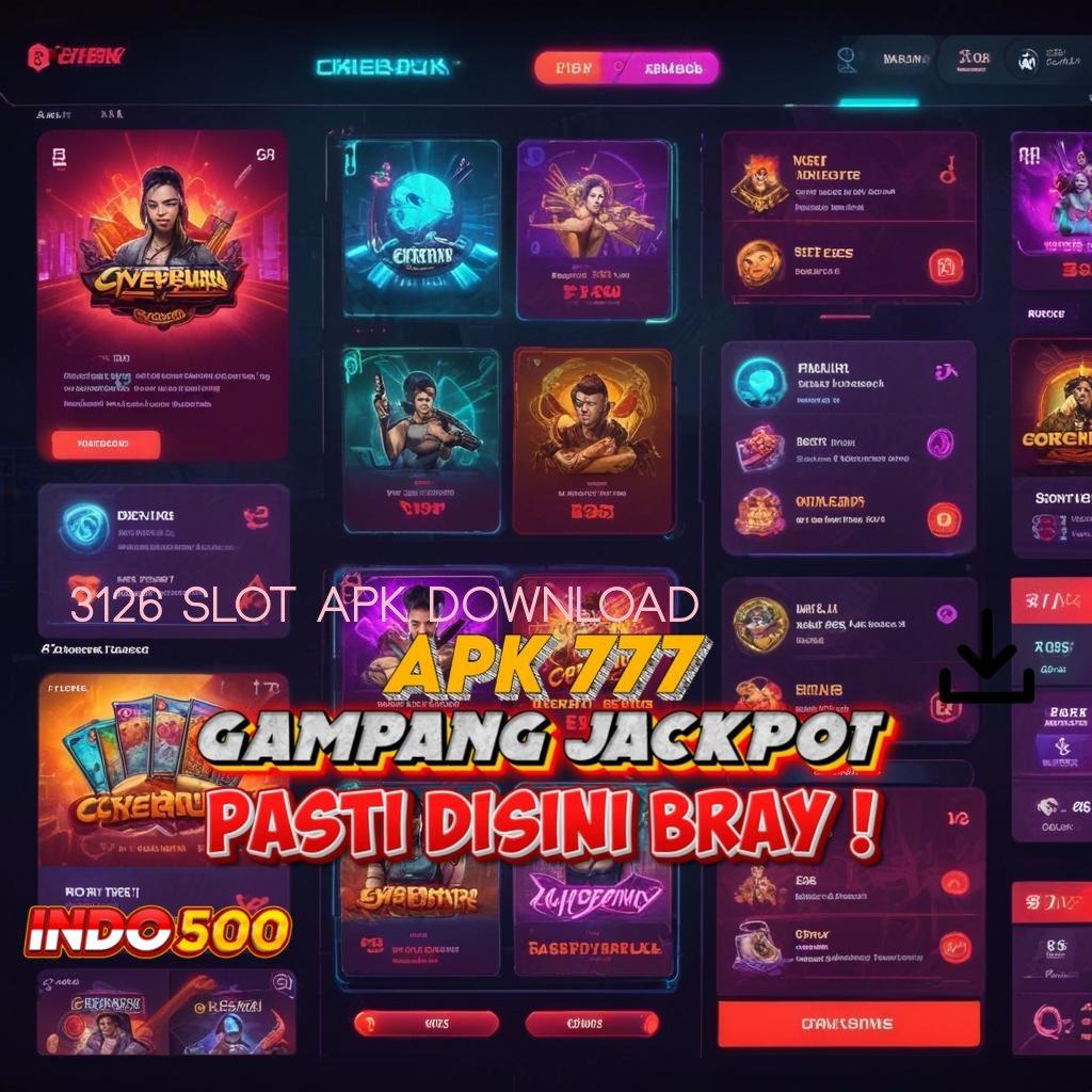 3126 SLOT APK DOWNLOAD 🔥 Info Teraktual RTP Indonesia Aktor Ekonomi