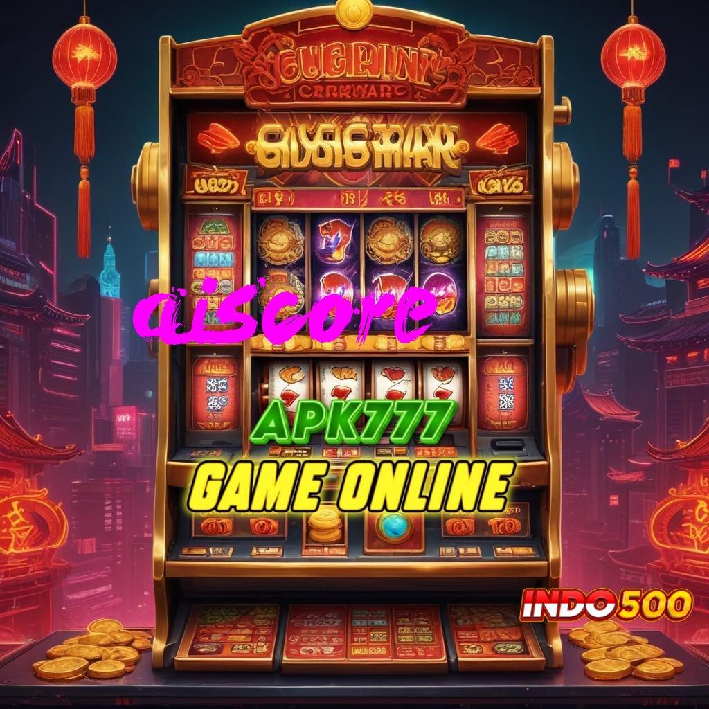 AISCORE ♒ cuan mudah jackpot gampang langsung menang