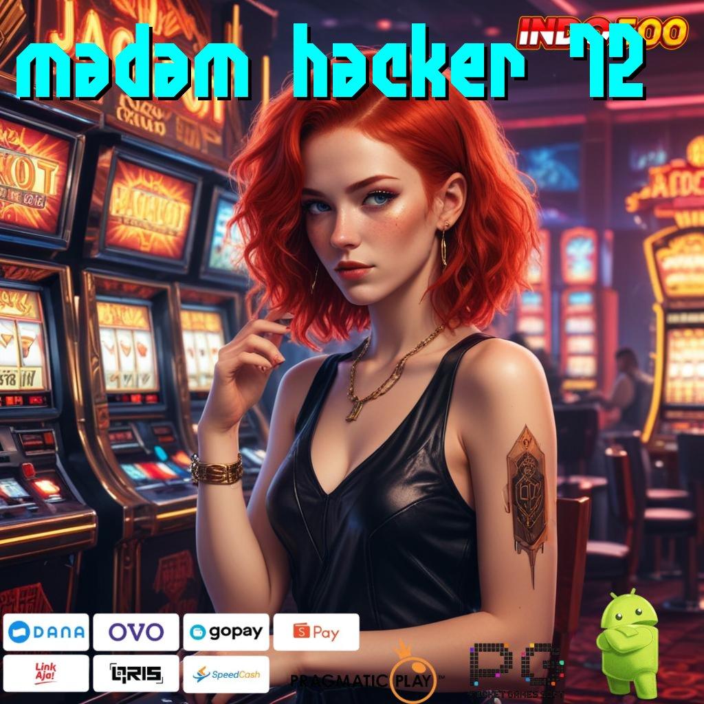 MADAM HACKER 72 jalur cepat untuk maxwin dengan spin mudah