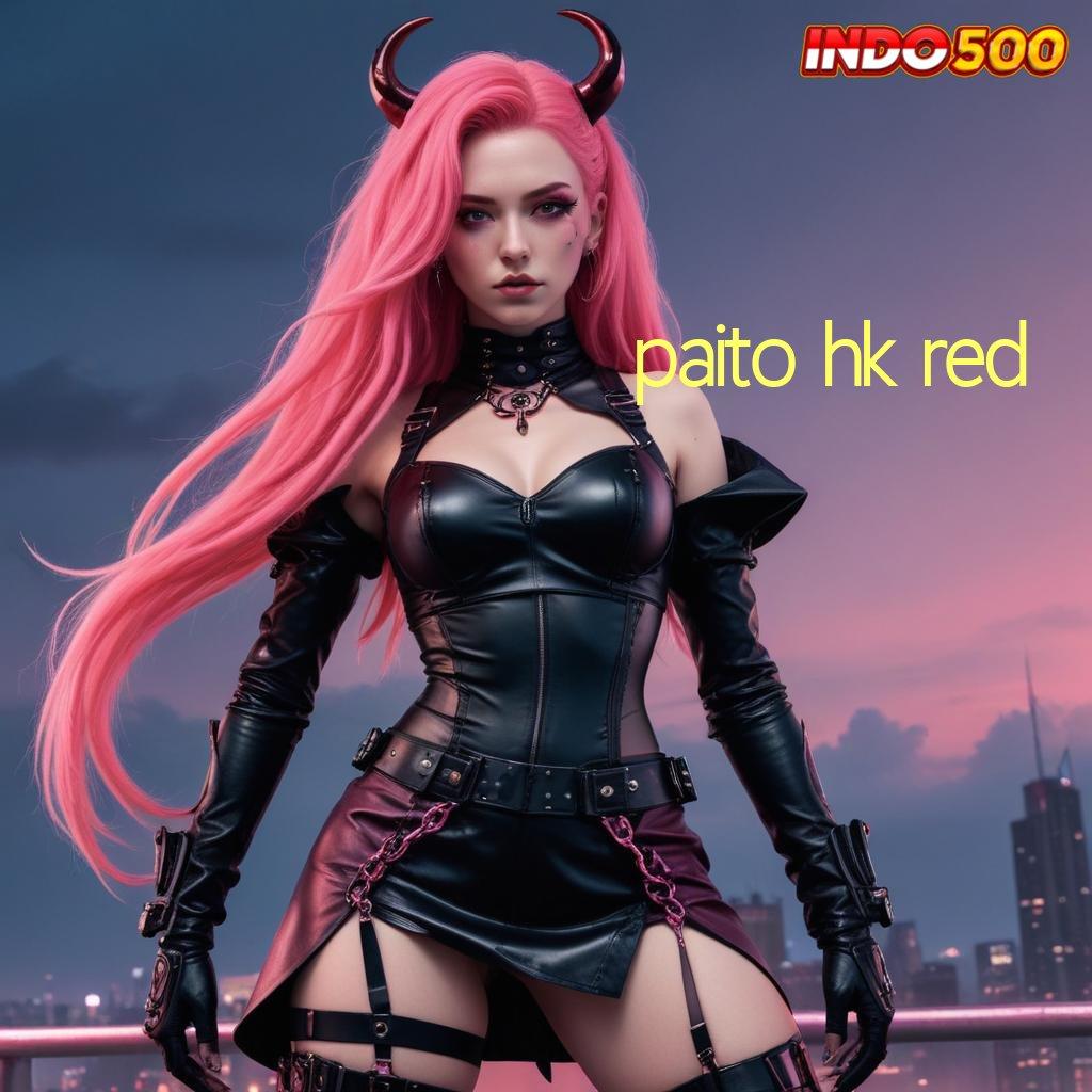 PAITO HK RED ✔ teknikal install praktis sertifikasi dijamin efektif