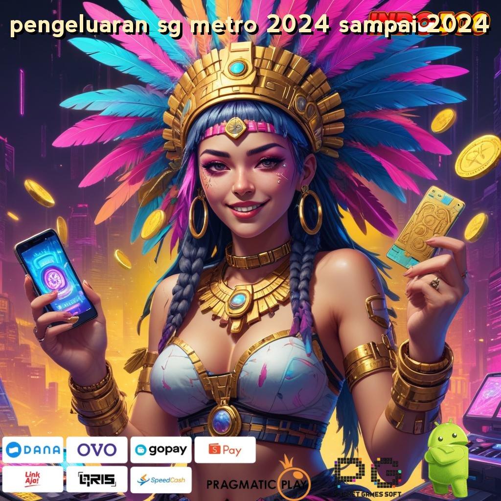 PENGELUARAN SG METRO 2024 SAMPAI 2024 Menawarkan Solusi Gampang dengan Cara Cepat