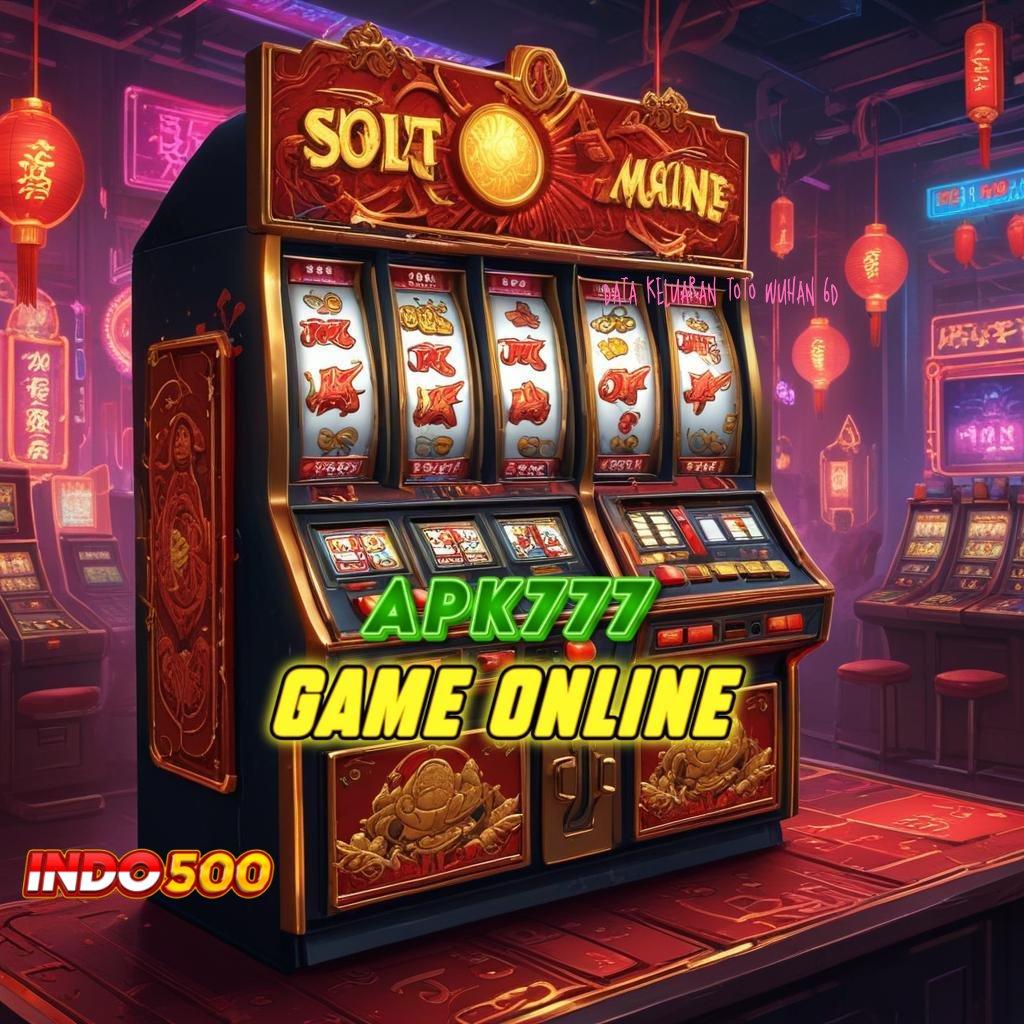 DATA KELUARAN TOTO WUHAN 6D ➿ slot kaya malam ini rezeki dekat di setiap putaran