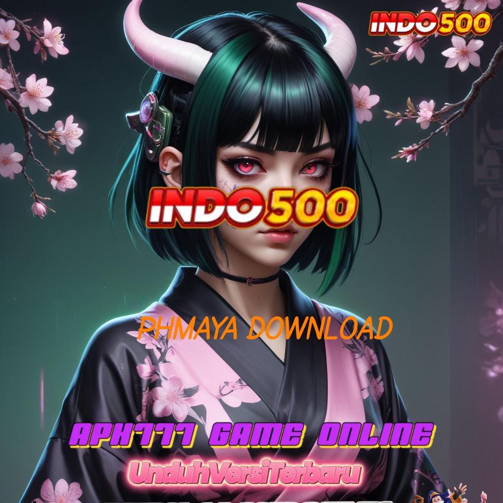 PHMAYA DOWNLOAD kontrak nasib jackpot gede tiap saat