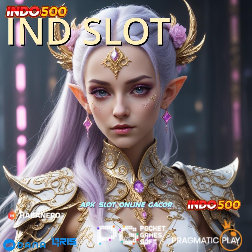 IND SLOT 🥇 protokol sistem operasional media lingkungan kerja kapasitas