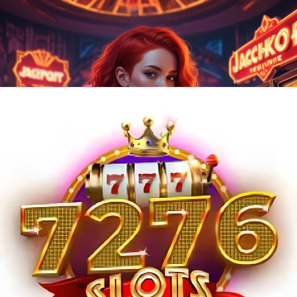 7276 SLOTS jackpot menggila tengah malam