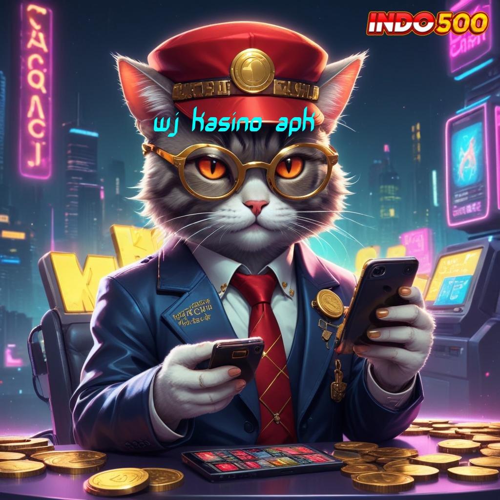 WJ KASINO APK | Update Informasi Jackpot Gampang Langsung Masuk